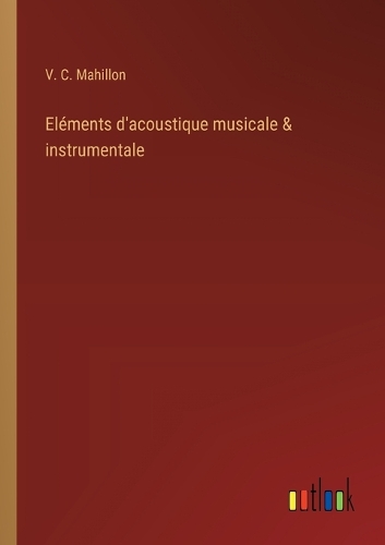 Eléments d'acoustique musicale & instrumentale