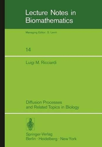 Diffusion Processes and Related Topics in Biology: (14 Lecture Notes in Biomathematics)