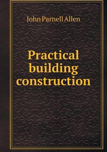 Practical building construction: (English)
