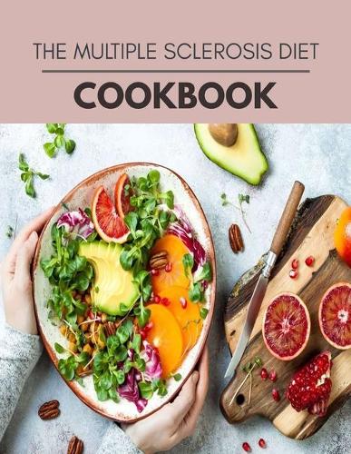The Multiple Sclerosis Diet Cookbook