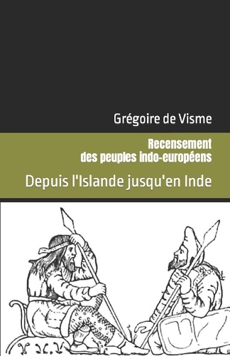 Recensement des peuples indo-européens: Depuis l'Islande jusqu'en Inde(L'Héritage Indo-Européen)