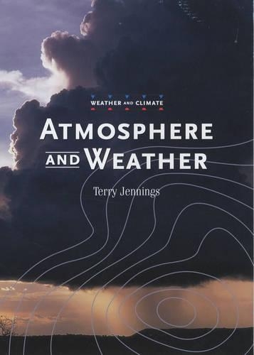Atmosphere and Weather: (Weather and Climate S.)