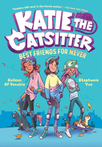 Katie the Catsitter 2: Best Friends for Never: (A Graphic Novel)(Katie the Catsitter)