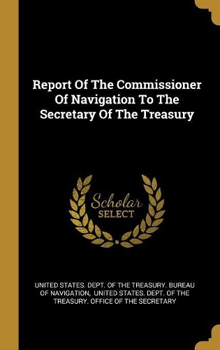 Report Of The Commissioner Of Navigation To The Secretary Of The Treasury