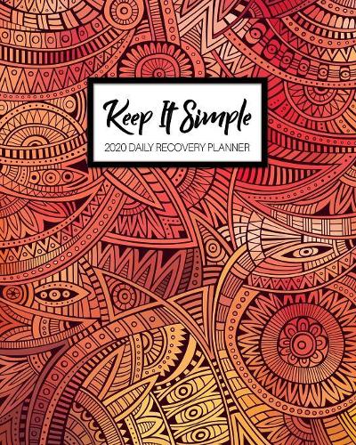 Keep It Simple - 2020 Daily Recovery Planner