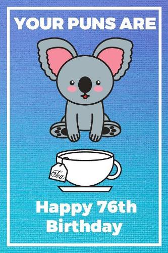 Your Puns Are - Happy 76th Birthday