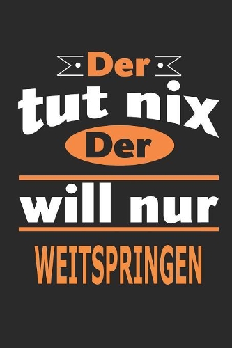 Der tut nix Der will nur weitspringen: Notizbuch, Notizblock, Geburtstag Geschenk Buch mit 110 linierten Seiten