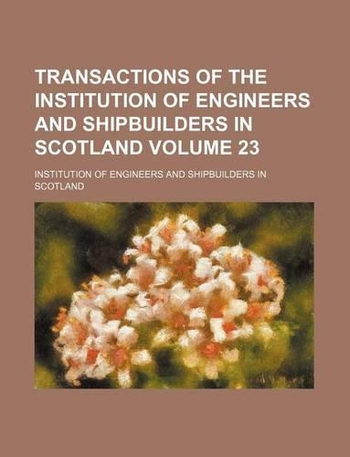 Transactions of the Institution of Engineers and Shipbuilders in Scotland Volume 23