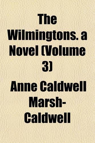 The Wilmingtons. a Novel (Volume 3)