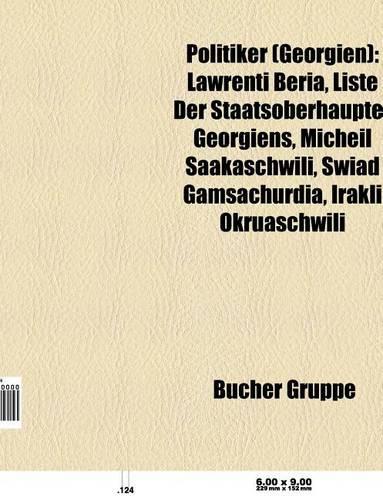 Politiker (Georgien): Lawrenti Beria, Liste Der Staatsoberhaupter Georgiens, Micheil Saakaschwili, Swiad Gamsachurdia, Irakli Okruaschwili(German)