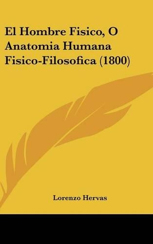 El Hombre Fisico, O Anatomia Humana Fisico-Filosofica (1800)