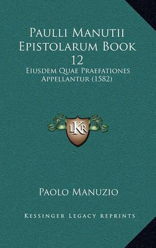 Paulli Manutii Epistolarum Book 12