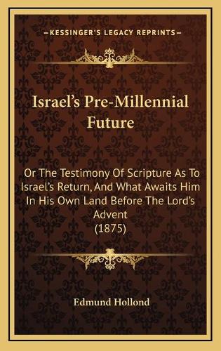 Israel's Pre-Millennial Future