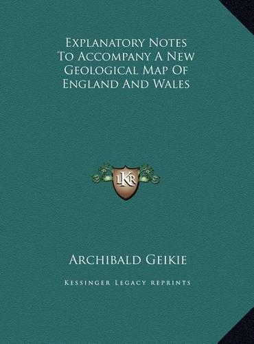 Explanatory Notes To Accompany A New Geological Map Of England And Wales