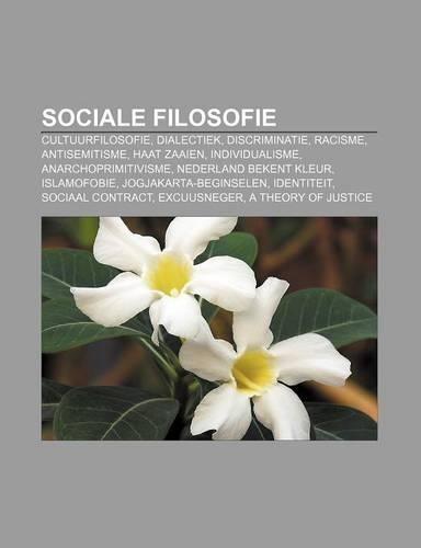 Sociale Filosofie: Cultuurfilosofie, Dialectiek, Discriminatie, Racisme, Antisemitisme, Haat Zaaien, Individualisme, Anarchoprimitivisme(Dutch)