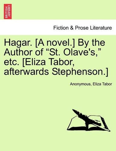 Hagar. [A Novel.] by the Author of "St. Olave's," Etc. [Eliza Tabor, Afterwards Stephenson.]: (English)