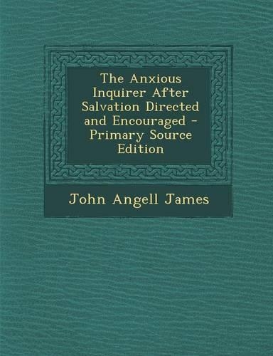 The Anxious Inquirer After Salvation Directed and Encouraged - Primary Source Edition