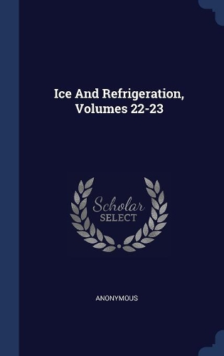 Ice And Refrigeration, Volumes 22-23