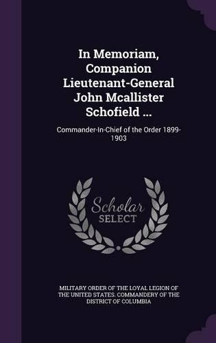 In Memoriam, Companion Lieutenant-General John Mcallister Schofield ...