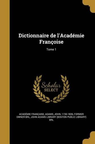 Dictionnaire de L'Academie Francoise; Tome 1