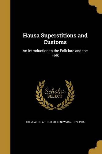 Hausa Superstitions and Customs: An Introduction to the Folk-lore and the Folk(English)