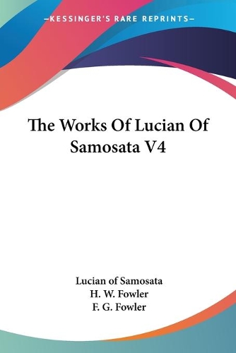 Works Of Lucian Of Samosata V4: (English)