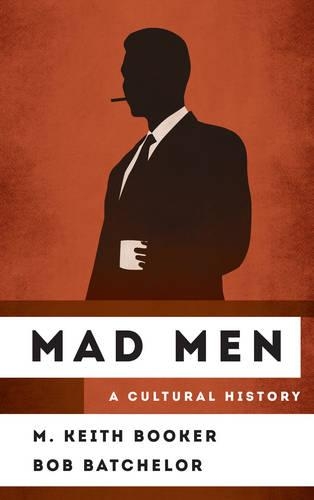 Mad Men: A Cultural History(Cultural History of Television)