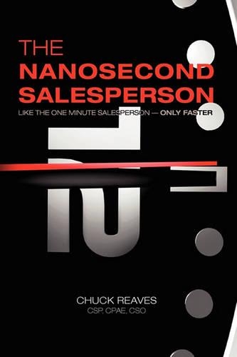 The Nanosecond Salesperson: Like the One Minute Salesperson - Only Faster
