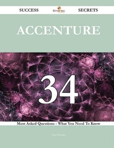 Accenture 34 Success Secrets - 34 Most Asked Questions on Accenture - What You Need to Know