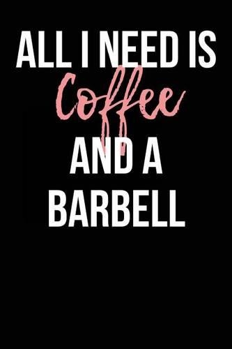 All I Need is Coffee and a Barbell: Blank Lined Journal(English)