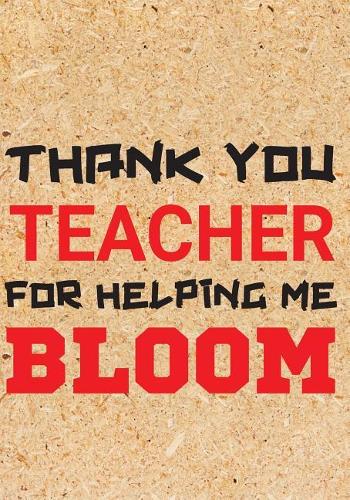 Thank You Teacher for Helping Me Bloom