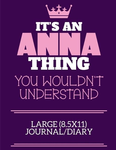 It's An Anna Thing You Wouldn't Understand Large (8.5x11) Journal/Diary