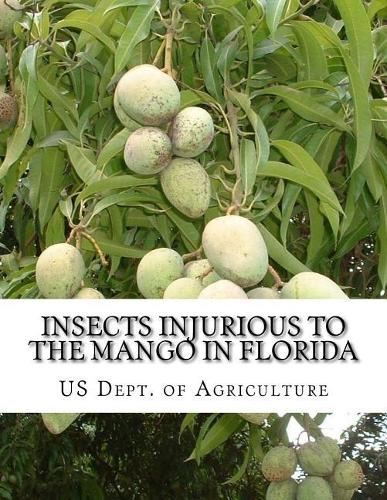 Insects Injurious To The Mango in Florida: Farmers' Bulletin 1257