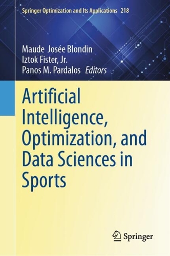Artificial Intelligence, Optimization, and Data Sciences in Sports: (218 Springer Optimization and Its Applications)