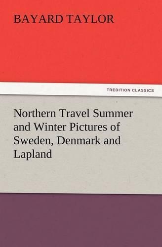 Northern Travel Summer and Winter Pictures of Sweden, Denmark and Lapland: (English)