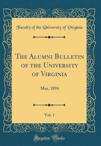 The Alumni Bulletin of the University of Virginia, Vol. 1