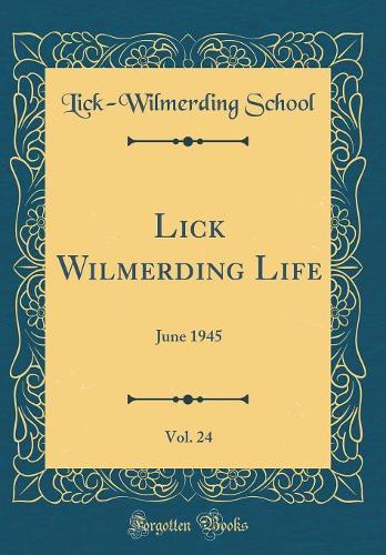 Lick Wilmerding Life, Vol. 24: June 1945 (Classic Reprint)