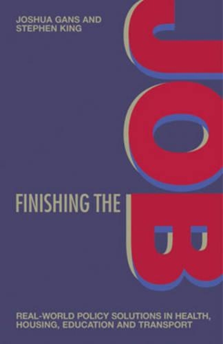 Finishing the Job: Real-world Policy Solutions in Health, Housing, Education and Transport