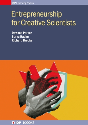 Entrepreneurship for Creative Scientists: (IOP Expanding Physics)