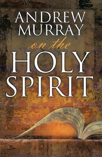 Andrew Murray on the Holy Spirit: (English)