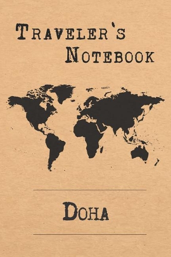 Traveler's Notebook Doha: 6x9 Travel Journal or Diary with prompts, Checklists and Bucketlists perfect gift for your Trip to Doha (Qatar) for every Traveler