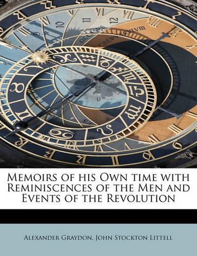 Memoirs of His Own Time with Reminiscences of the Men and Events of the Revolution