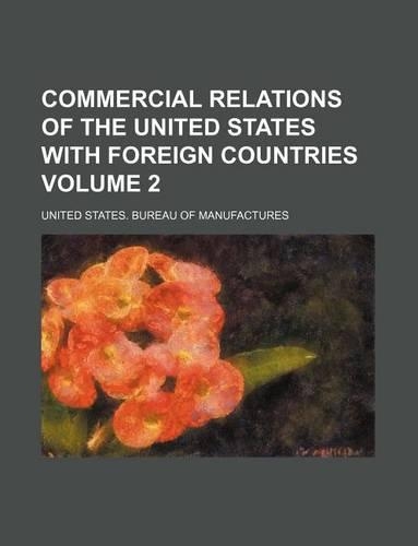 Commercial Relations of the United States with Foreign Countries Volume 2