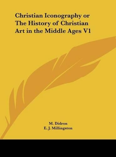 Christian Iconography or the History of Christian Art in the Middle Ages V1