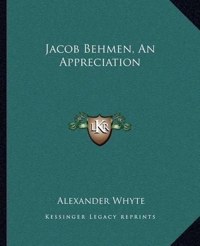 Jacob Behmen, An Appreciation