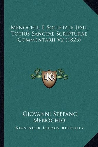 Menochii, E Societate Jesu, Totius Sanctae Scripturae Commentarii V2 (1825)