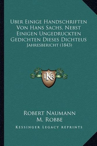 Uber Einige Handschriften Von Hans Sachs, Nebst Einigen Ungedruckten Gedichten Dieses Dichteus