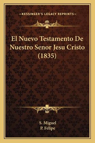 El Nuevo Testamento De Nuestro Senor Jesu Cristo (1835): (Spanish)