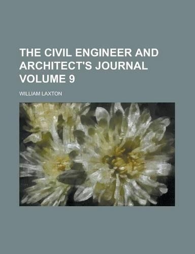 The Civil Engineer and Architect's Journal Volume 9: (English)