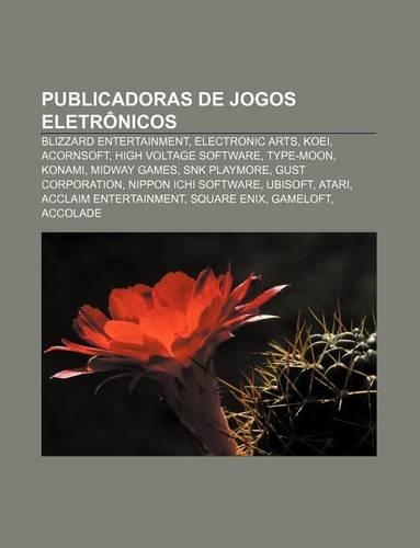 Publicadoras de Jogos Eletronicos: Blizzard Entertainment, Electronic Arts, Koei, Acornsoft, High Voltage Software, Type-Moon, Konami(Portuguese)